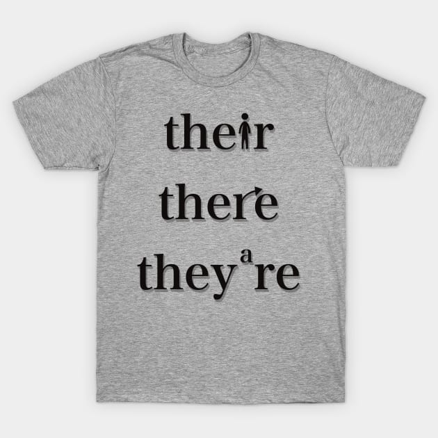 Their, There, They’re T-Shirt by LM Designs by DS